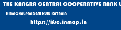 THE KANGRA CENTRAL COOPERATIVE BANK LIMITED  HIMACHAL PRADESH KULU KATRAIN   ifsc code
